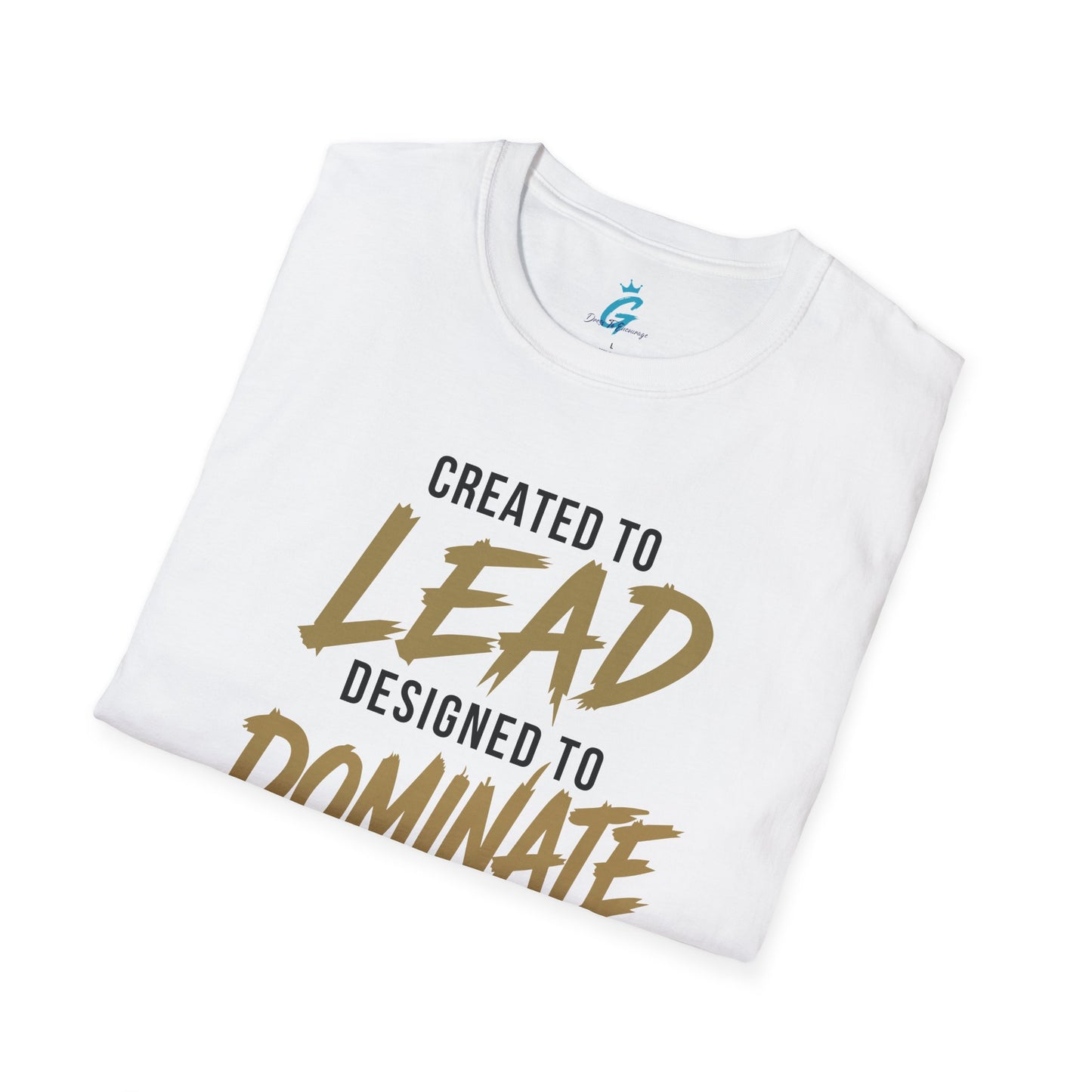Created to Lead Designed to Dominate T-Shirt