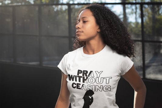 Pray Without Ceasing — Women's Tee