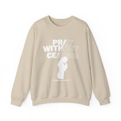Pray Without Ceasing Christian Crewneck Sweatshirt