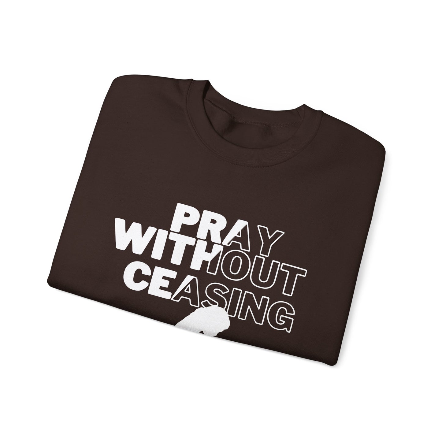 Pray Without Ceasing Christian Crewneck Sweatshirt