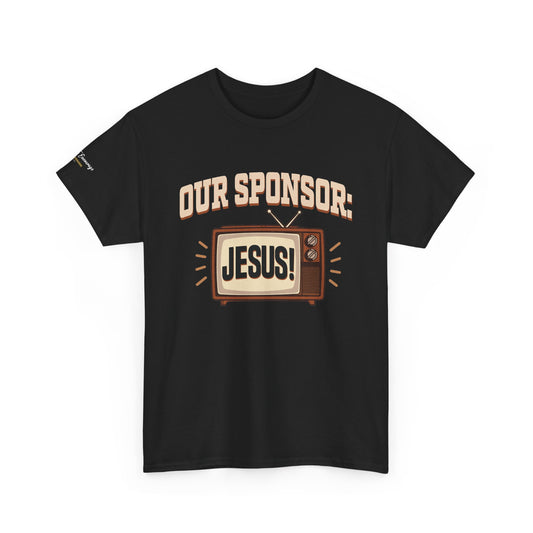 Our Sponsor: Jesus! Tee