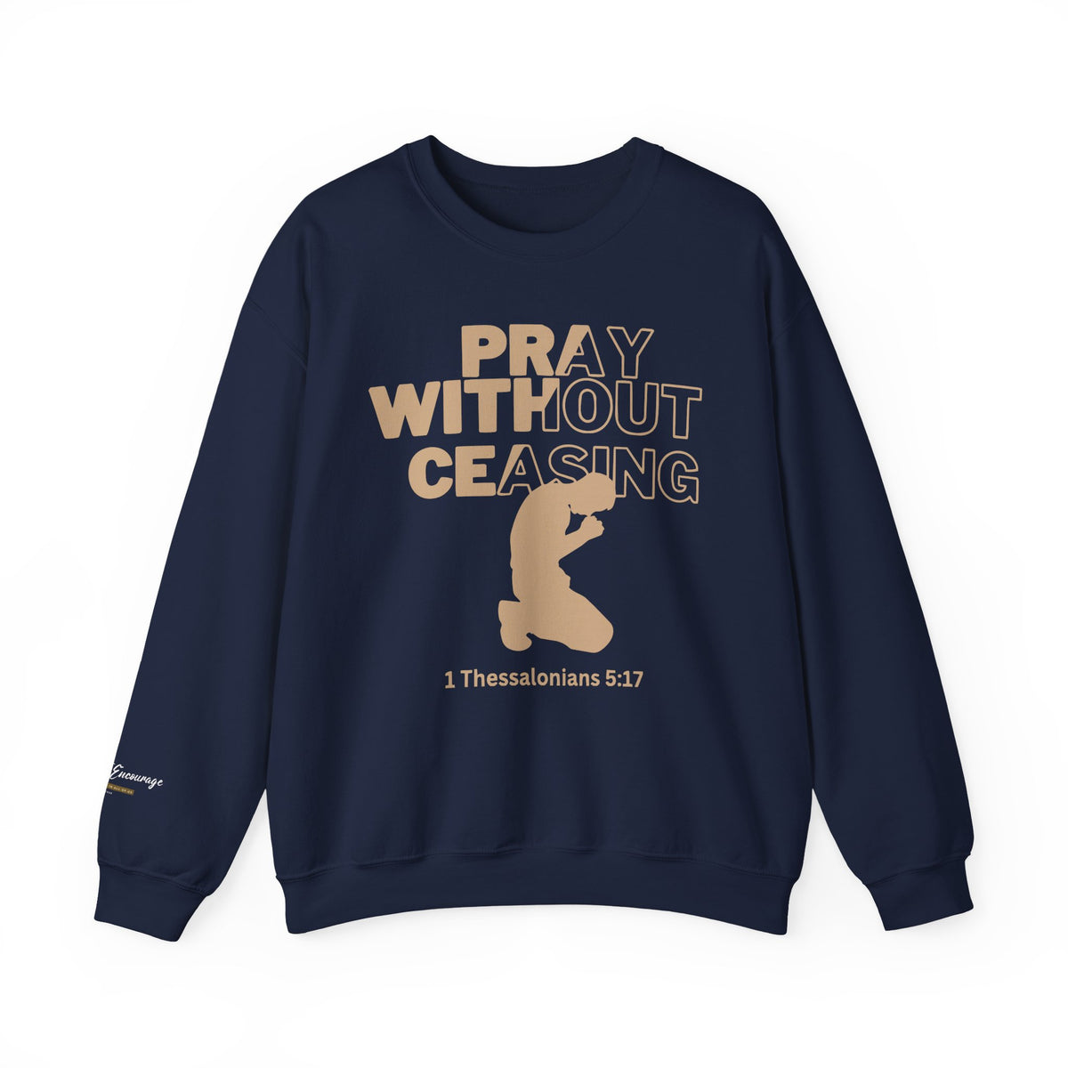Pray Without Ceasing Christian Crewneck Sweatshirt | 1 Thessalonians 5:17
