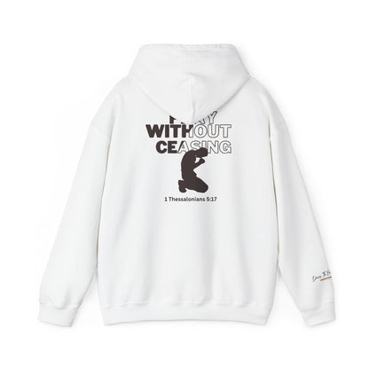 Pray Without Ceasing Christian Hoodie | 1 Thessalonians 5:17