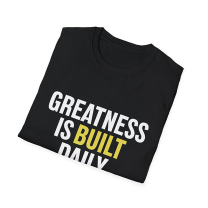 Greatness Is Built Daily — Motivational Tee