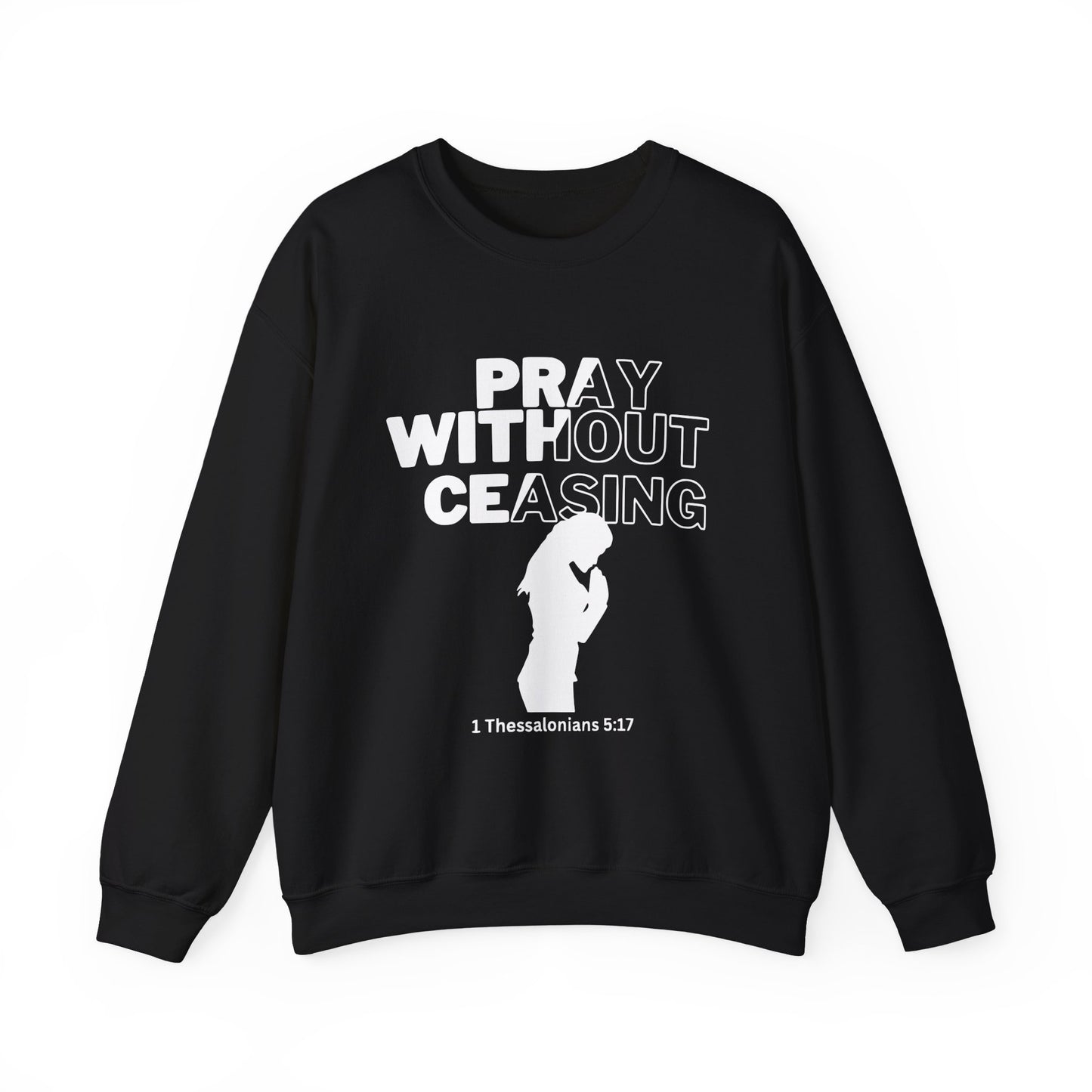 Pray Without Ceasing Christian Crewneck Sweatshirt