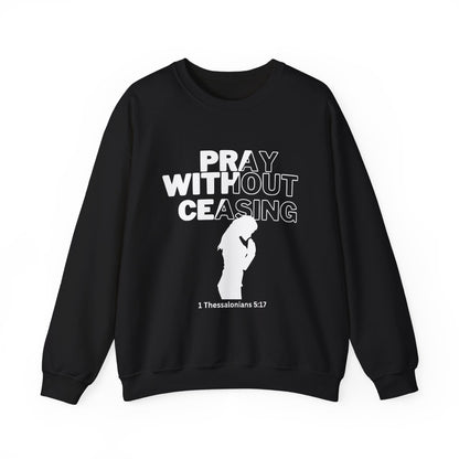 Pray Without Ceasing Christian Crewneck Sweatshirt