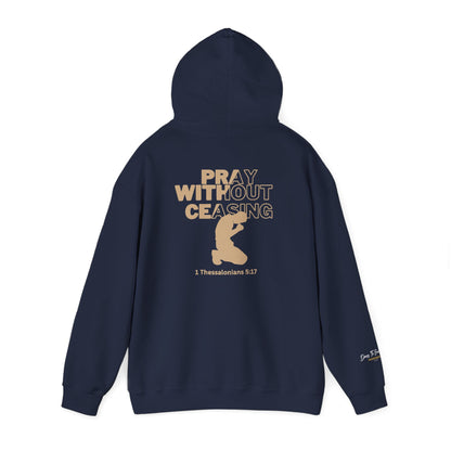 Pray Without Ceasing Christian Hoodie | 1 Thessalonians 5:17