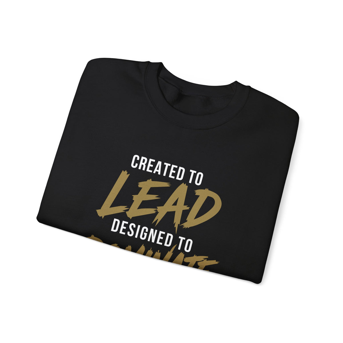 Created to Lead, Designed to Dominate Christian Crewneck Sweatshirt