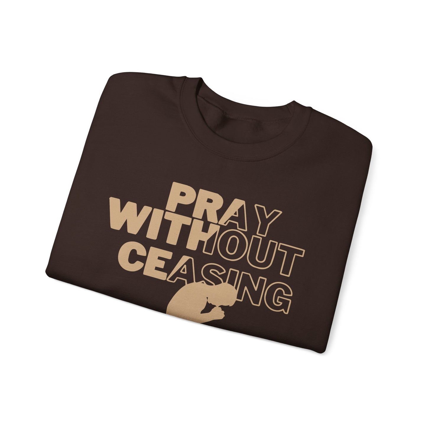 Pray Without Ceasing Christian Crewneck Sweatshirt | 1 Thessalonians 5:17