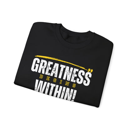 Greatness Begins Within Crewneck Sweatshirt