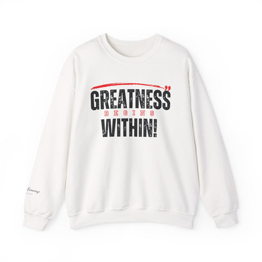 Greatness Begins Within Crewneck Sweatshirt