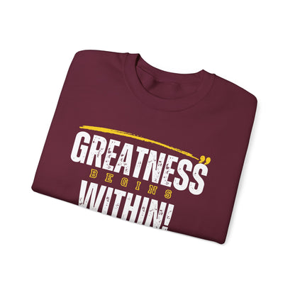 Greatness Begins Within Crewneck Sweatshirt