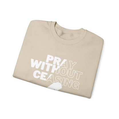 Pray Without Ceasing Christian Crewneck Sweatshirt