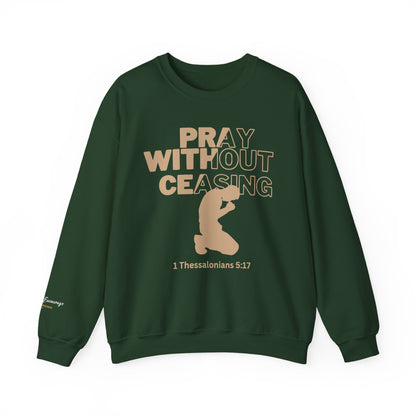 Pray Without Ceasing Christian Crewneck Sweatshirt | 1 Thessalonians 5:17