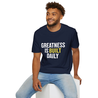Greatness Is Built Daily — Motivational Tee