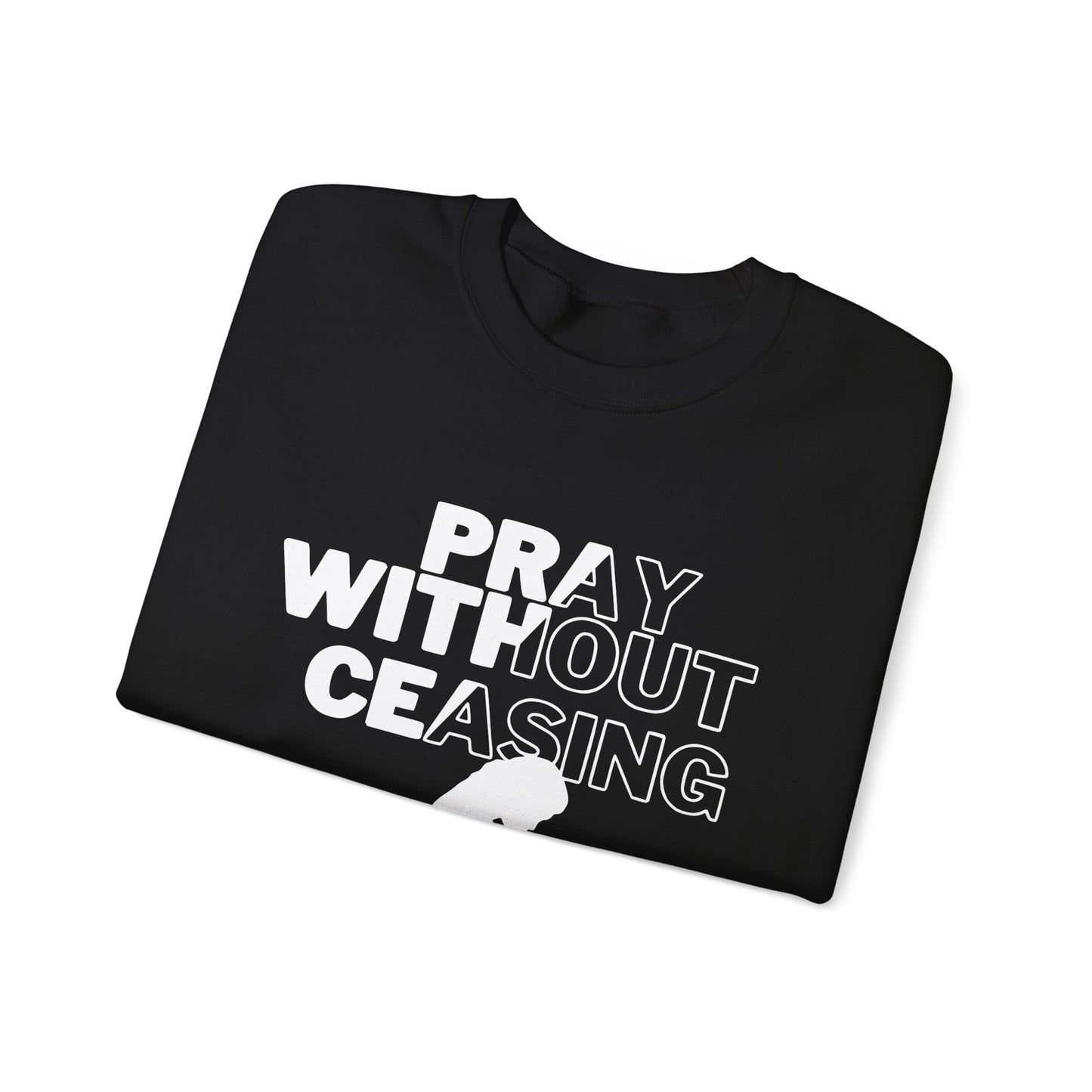 Pray Without Ceasing Christian Crewneck Sweatshirt