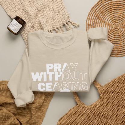 Pray Without Ceasing Christian Crewneck Sweatshirt
