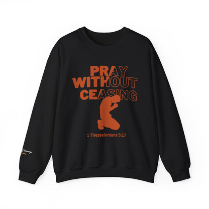 Pray Without Ceasing Christian Crewneck Sweatshirt | 1 Thessalonians 5:17
