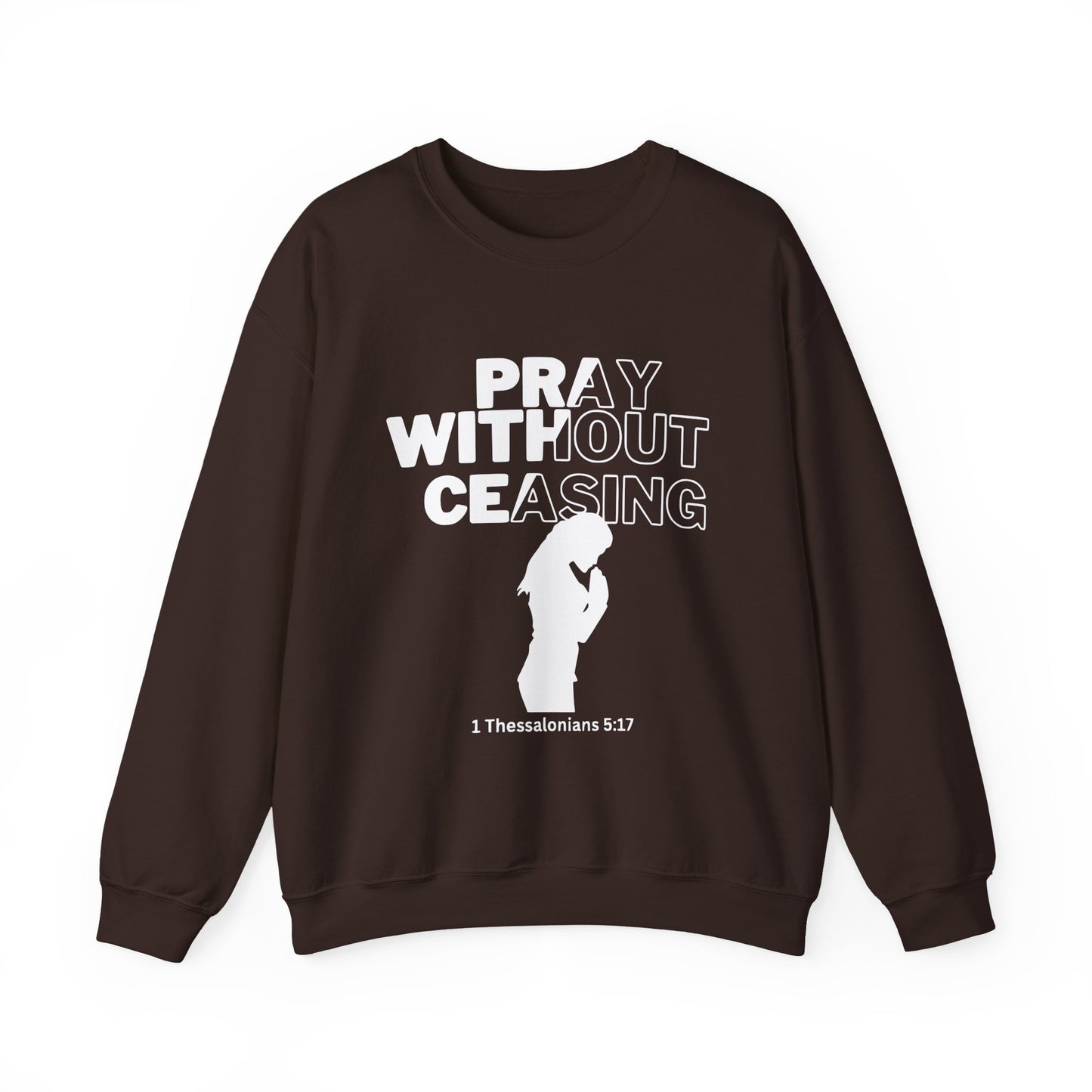 Pray Without Ceasing Christian Crewneck Sweatshirt