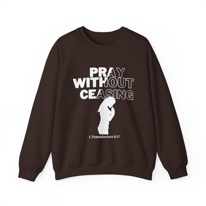 Pray Without Ceasing Christian Crewneck Sweatshirt