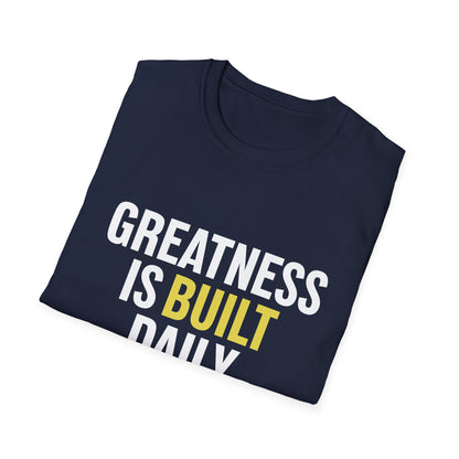 Greatness Is Built Daily — Motivational Tee