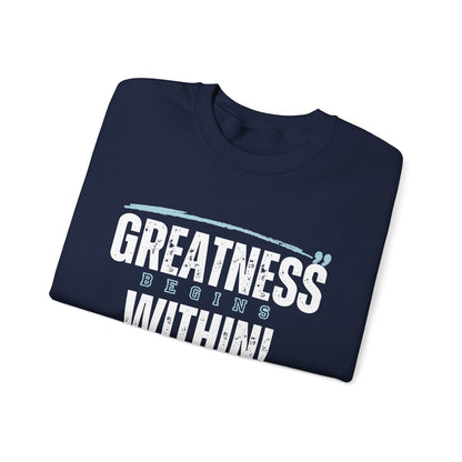 Greatness Begins Within Crewneck Sweatshirt
