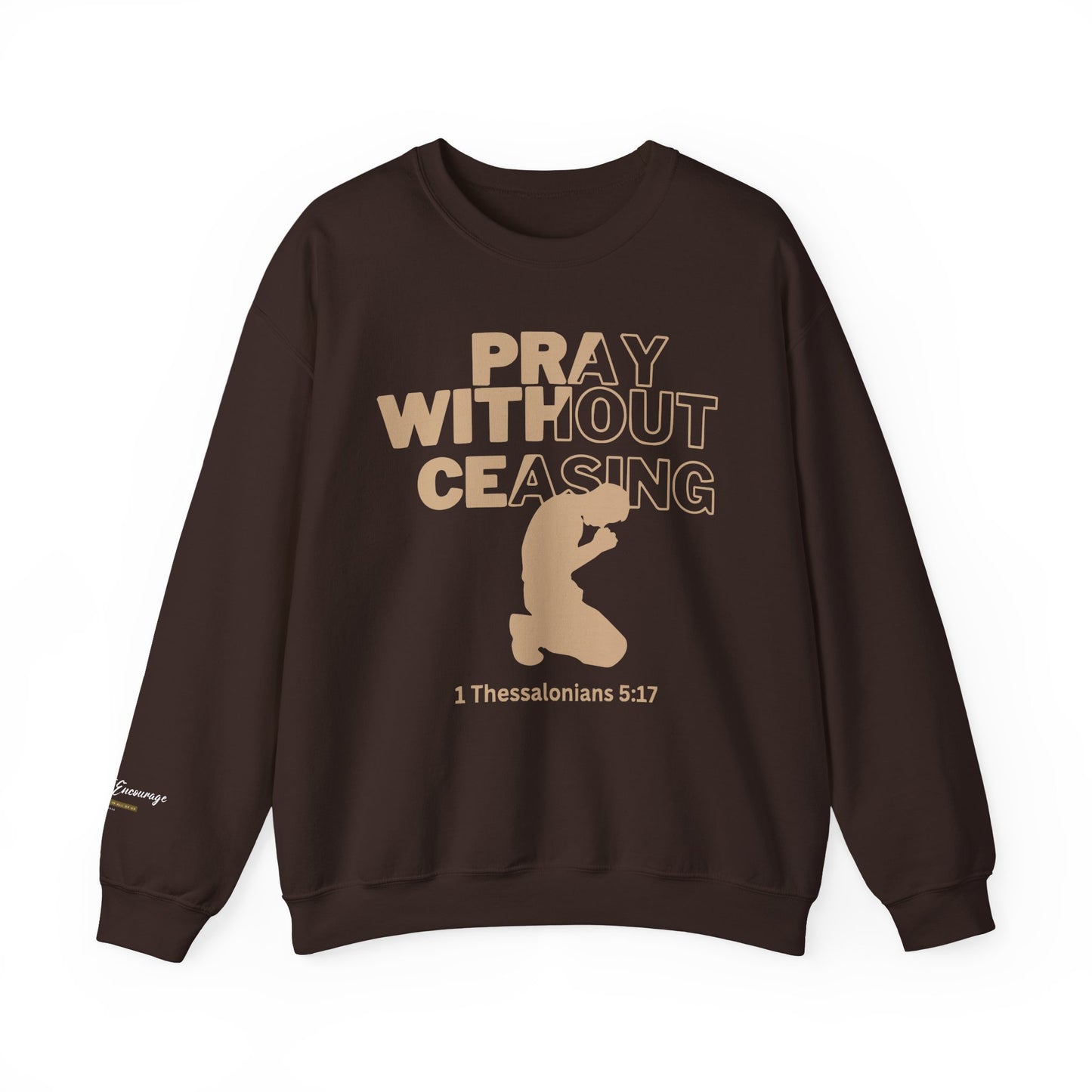 Pray Without Ceasing Christian Crewneck Sweatshirt | 1 Thessalonians 5:17