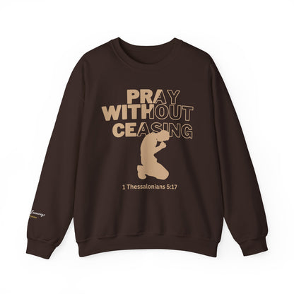 Pray Without Ceasing Christian Crewneck Sweatshirt | 1 Thessalonians 5:17
