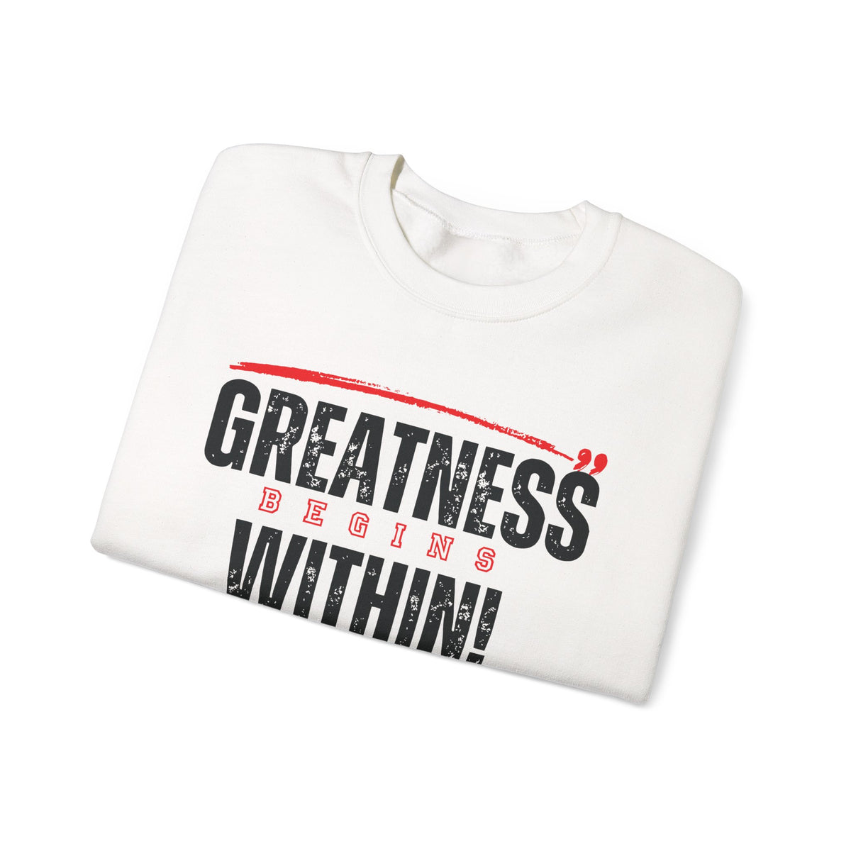 Greatness Begins Within Crewneck Sweatshirt
