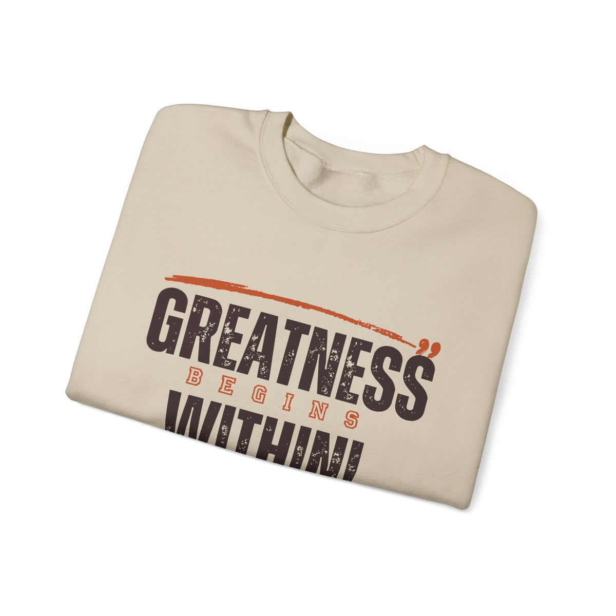 Greatness Begins Within Crewneck Sweatshirt