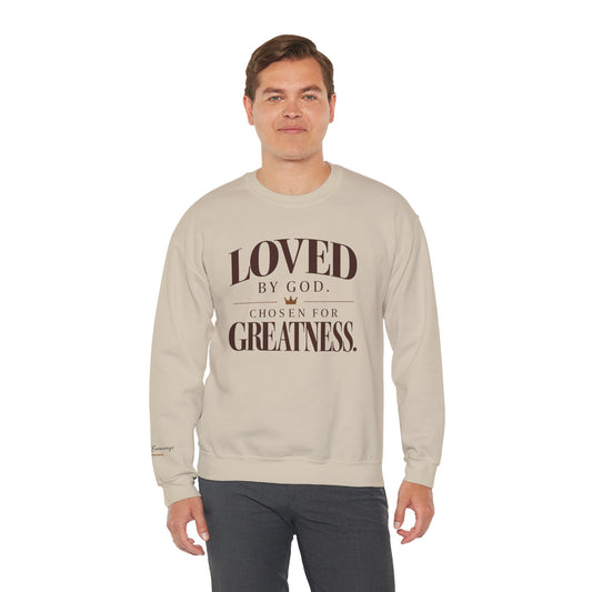 Loved By God, Chosen for Greatness. Crewneck Sweatshirt